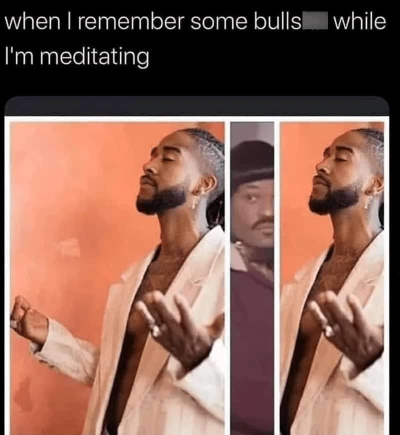 when I remember some bulls I'm meditating