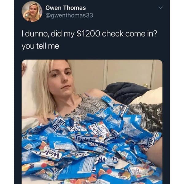 Gwen Thomas @gwenthomas33 I dunno, did my $1200 check come in? you tell me
