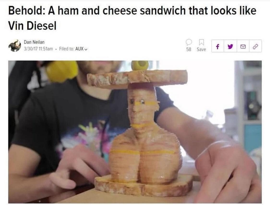 Behold: A ham and cheese sandwich that looks like Vin Diesel Dan Neilan 3/30/17 11:51am - Filed to: AUX v f 58 Save