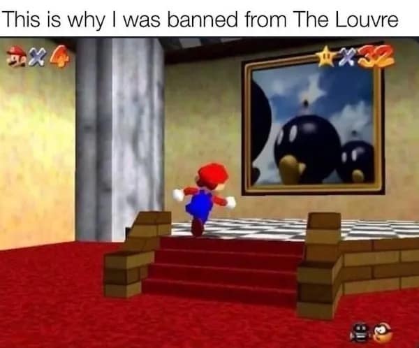 This is why I was banned from The Louvre mario64