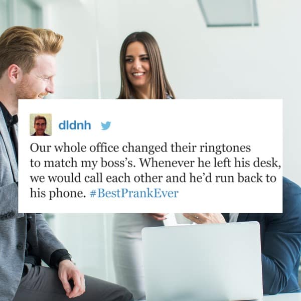 didnh Our whole office changed their ringtones to match my boss's. Whenever he left his desk, we would call each other and he'd run back to his phone. #BestPrankEver