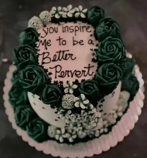 you inspire me to be a Better Pervert cake