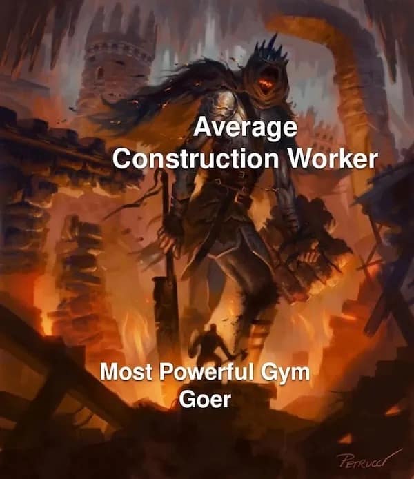Average Construction Worker Most Powerful Gym Goer PerRUcet