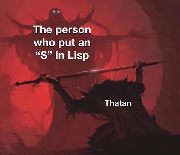 The person who put an "S" in Lisp Thatan