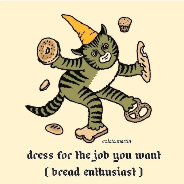 colete.martin dress for the job you want (bread enthusiast )