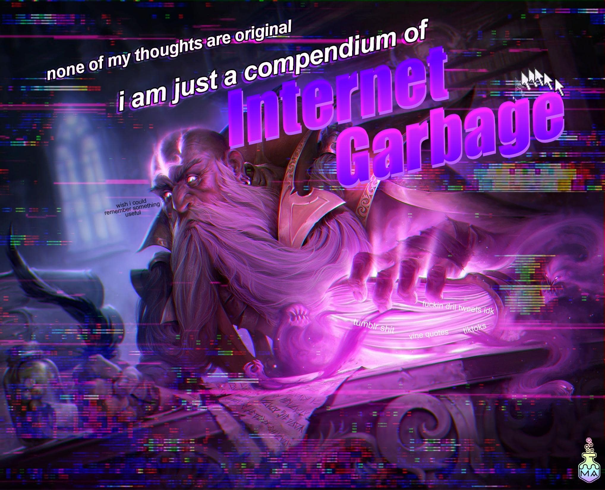 트로트 none of my thoughts are original i am just a compendium of 2 = ternet = Garbage wish i could remember something useful tumbir shit fuckin dril tweets idk vine quotes ATE VAK HATAVA