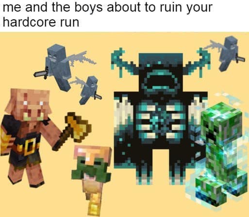 me and the boys about to ruin your hardcore run