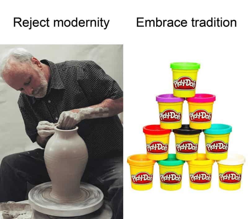 Reject modernity Embrace tradition PlaY Don