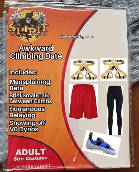 Awkward Climbing Date Includes: Mansplaining Beta Brief Small Talk Between Climbs Horrendous Belaying Showing off Vo Dynos