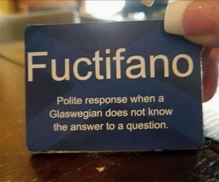 Fuctifano Polite response when a Glaswegian does not know the answer to a question.