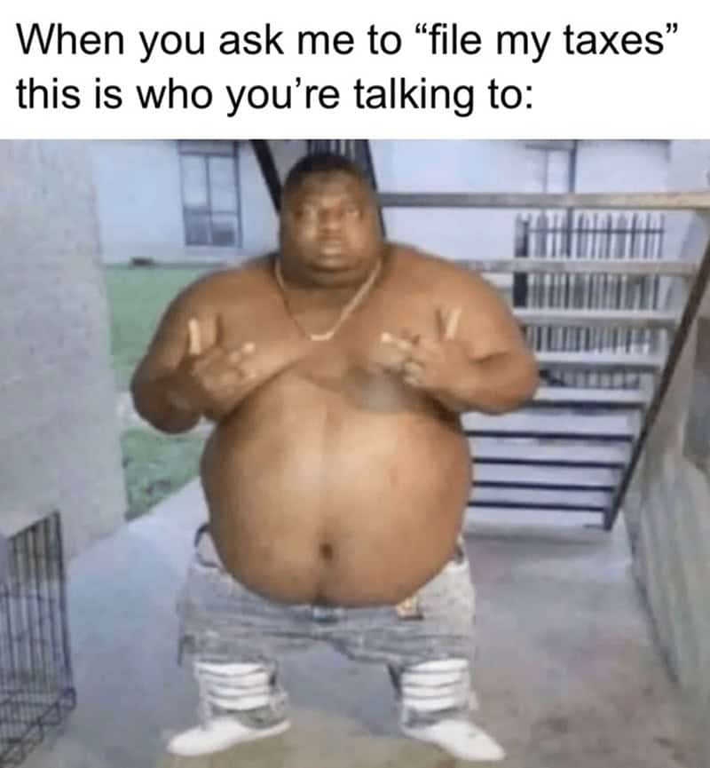 tax memes, taxes memes, tax-themed memes, taxing memes, accounting memes, tax season jokes, income tax jokes, april tax jokes, funny tax memes, comedic tax references, hysterical tax gags, tax day humor, last-minute tax humor, return deadline jokes