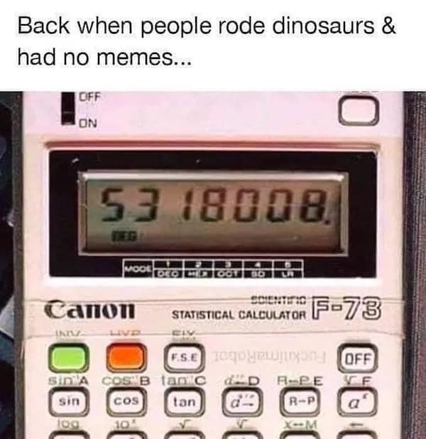 Back when people rode dinosaurs & had no memes...