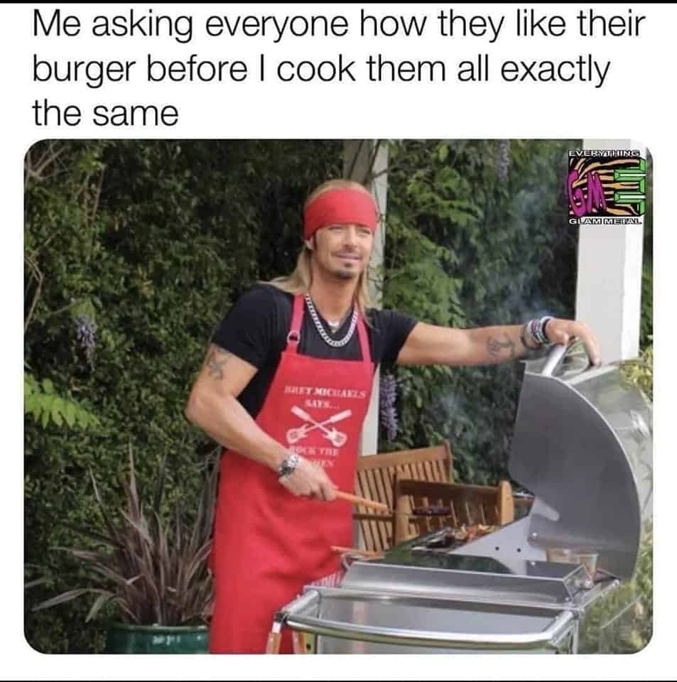 BBQ meme, grilling memes, bbq memes, grilling memes, dad memes, barbecue memes, grill memes, cookout memes, smoker memes, backyard BBQ jokes, meat memes, steak memes, burger memes, summer grilling memes, pitmaster memes, charcoal memes, propane memes, sauce memes, tong memes, brisket memes, smoker humor, grill dad memes