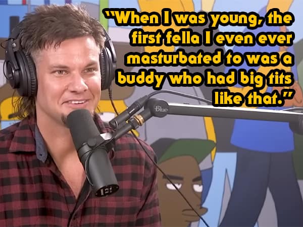 "When I was young, the first fella leven ever masturbated to was a buddy who had big tits like that."