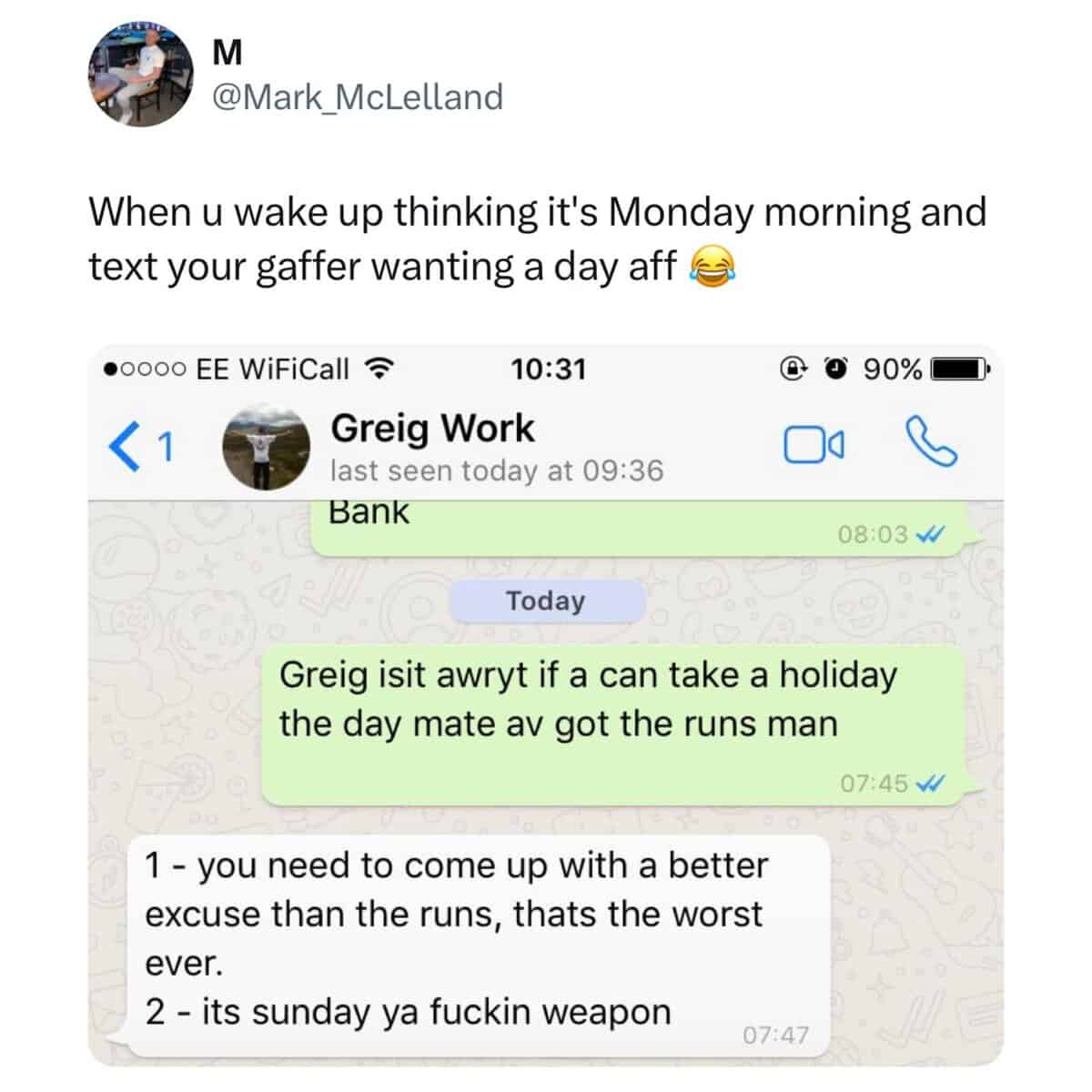 When u wake up thinking it's Monday morning and text your gaffer wanting a day aff