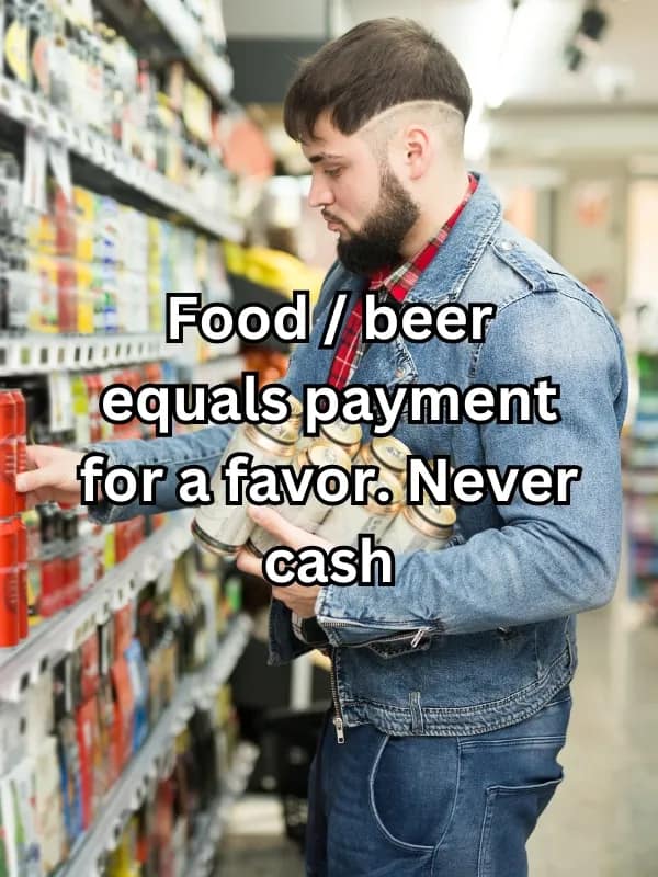Food/ beer equals payment for a favor. Never cash