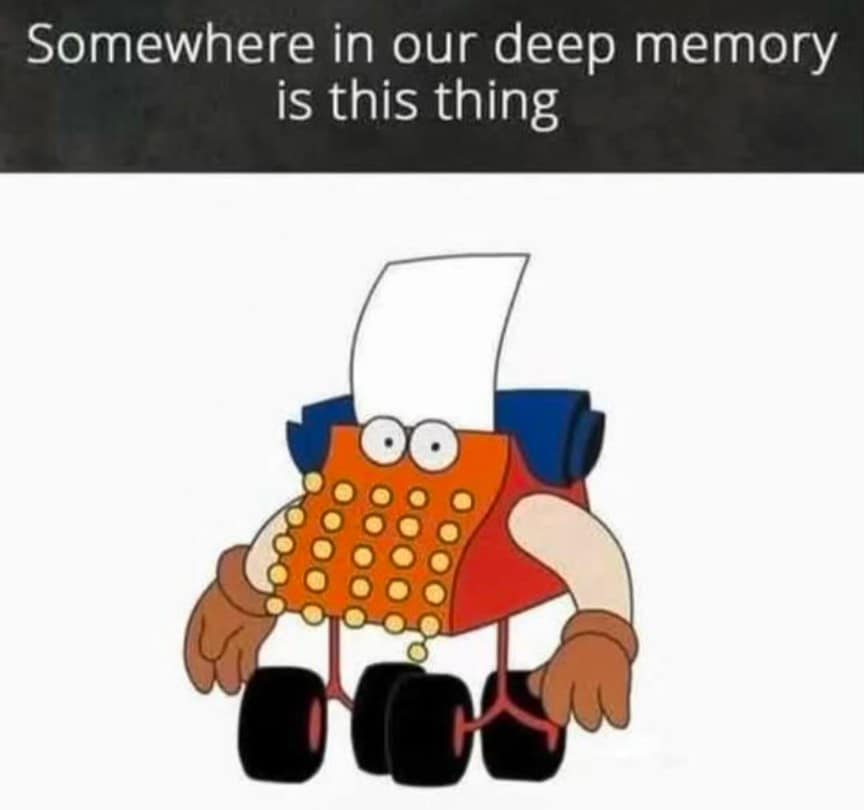 Somewhere in our deep memory is this thing