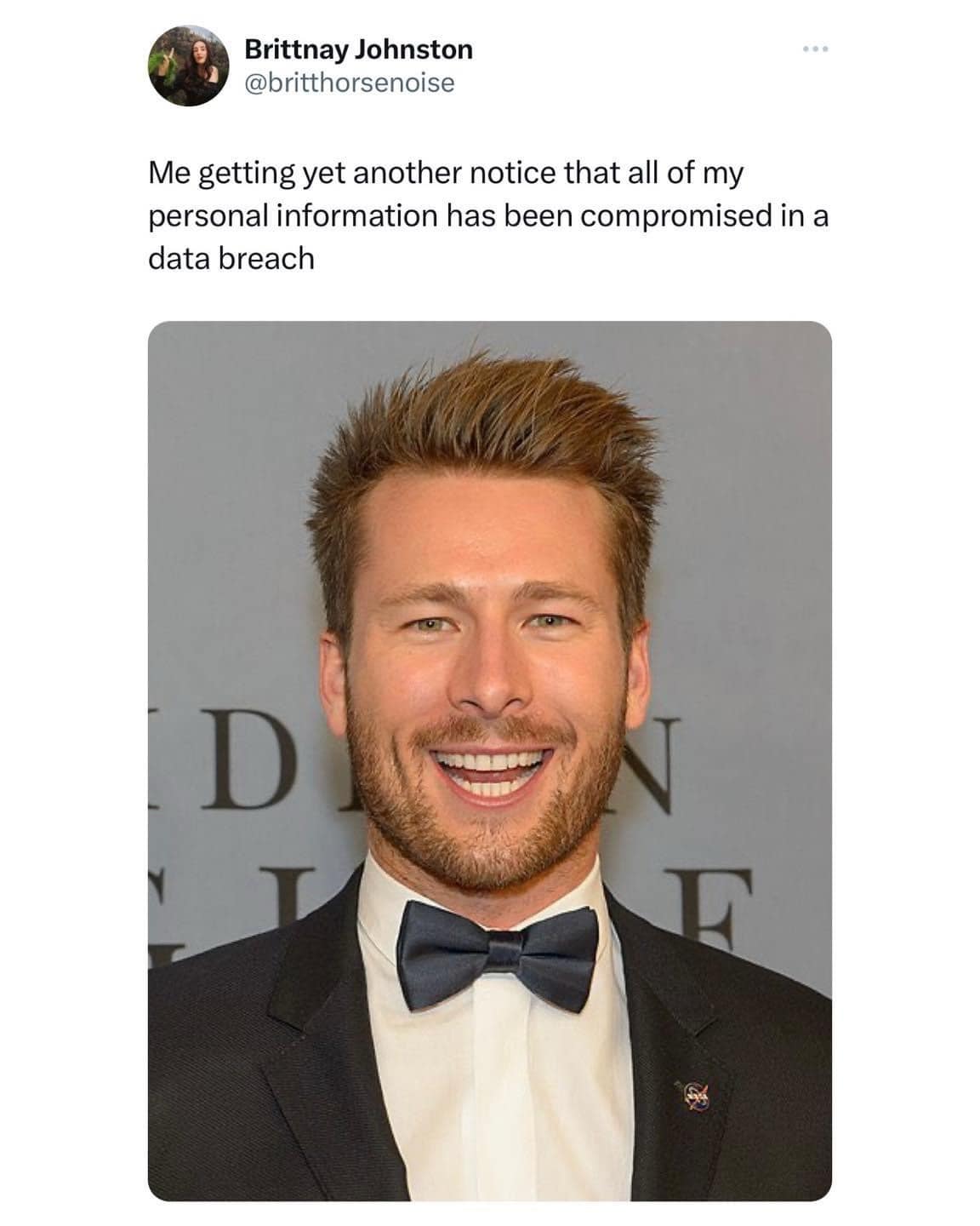 Brittnay Johnston @britthorsenoise Me getting yet another notice that all of my personal information has been compromised in a data breach D