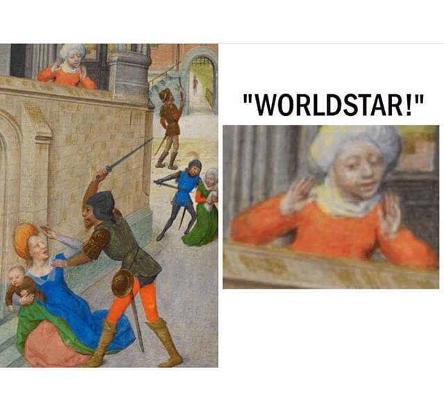 "WORLDSTAR!" medieval meme
