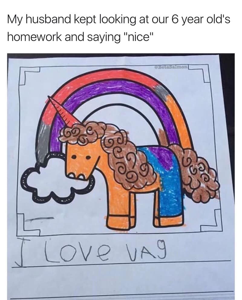 My husband kept looking at our 6 year old's homework and saying "nice" LOVe VAg