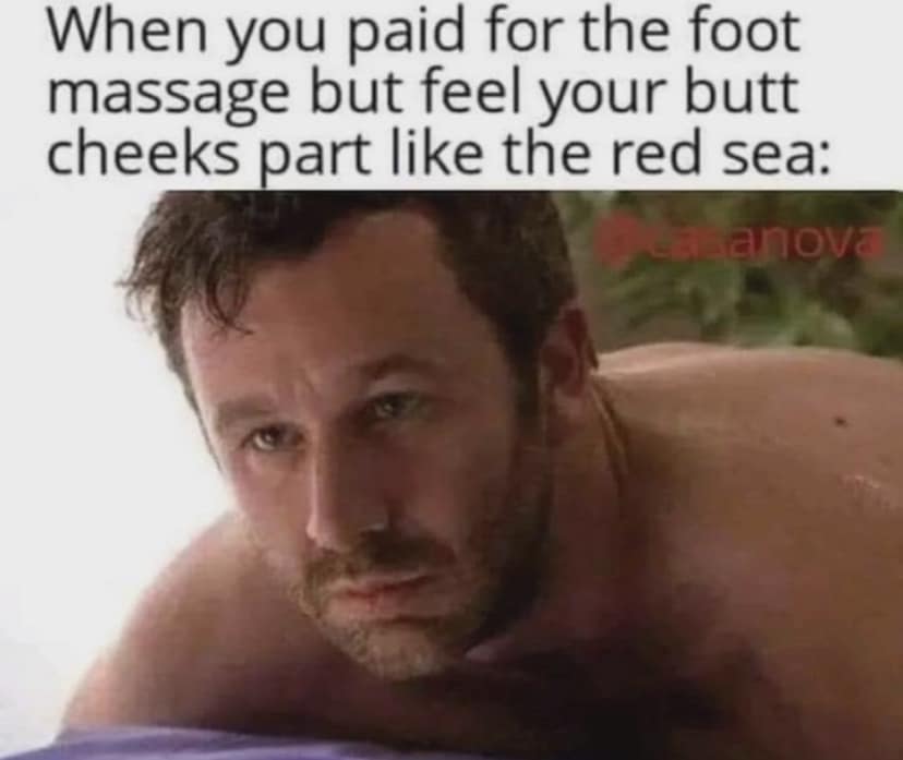 When you paid for the foot massage but feel your butt cheeks part like the red sea: anova