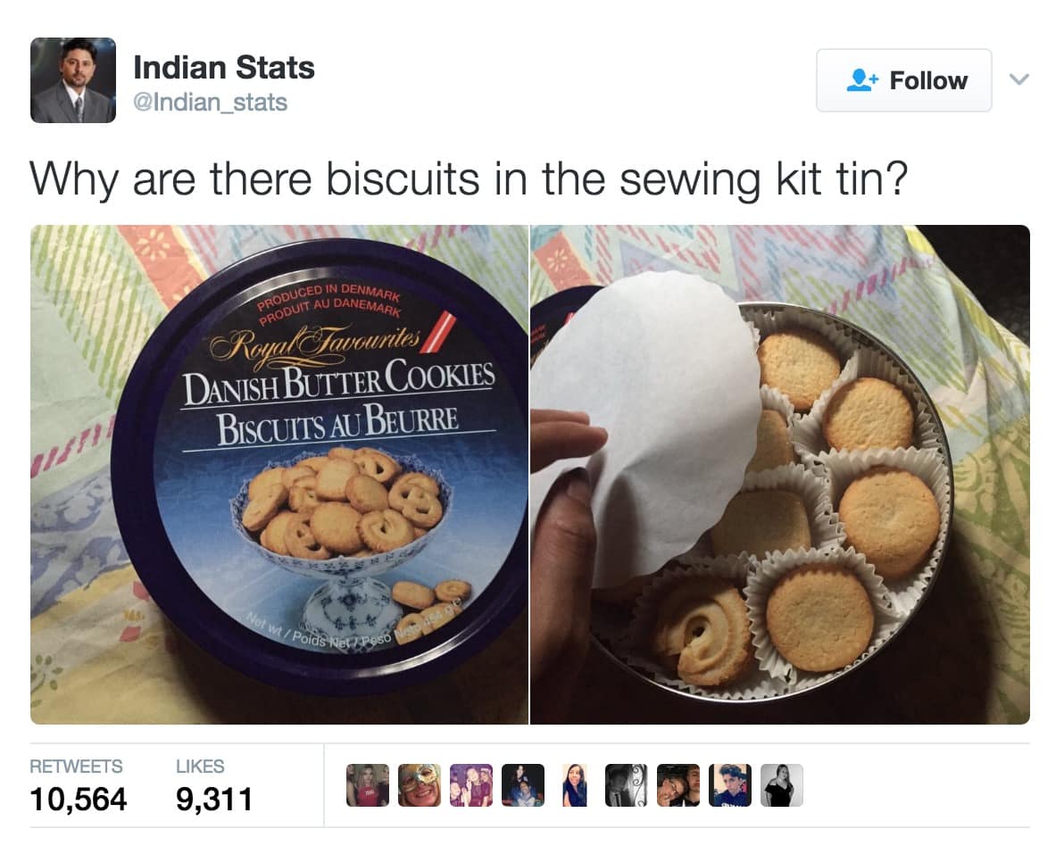 Indian Stats @Indian_stats 2+ Follow Why are there biscuits in the sewing kit tin? PRODUCERU DAREMARK PRODUIT AU DANEMARK Riyal Tavanitos! DANISH BUTTER COOKIES BISCUITS AUBEURRE RETWEETS 10,564 LIKES 9,311