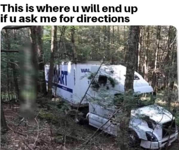 This is where u will end up if u ask me for directions