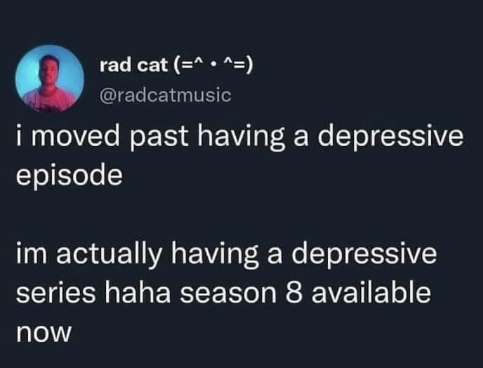 i moved past having a depressive episode im actually having a depressive series haha season 8 available now