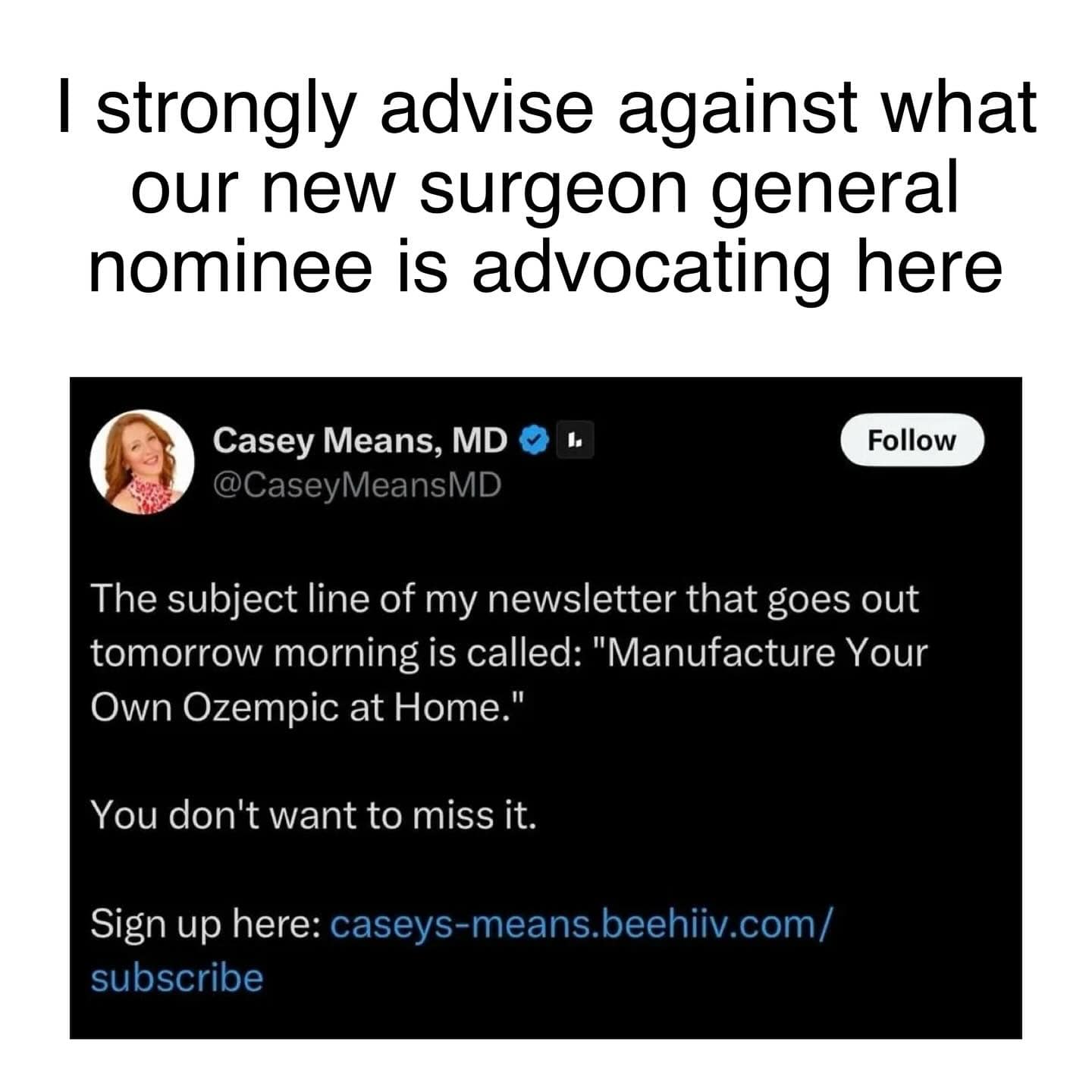 strongly advise against what our new surgeon general nominee is advocating here