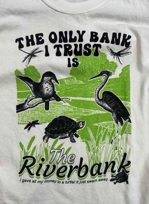 THE ONLY BANK I TRUST IS Riverbank