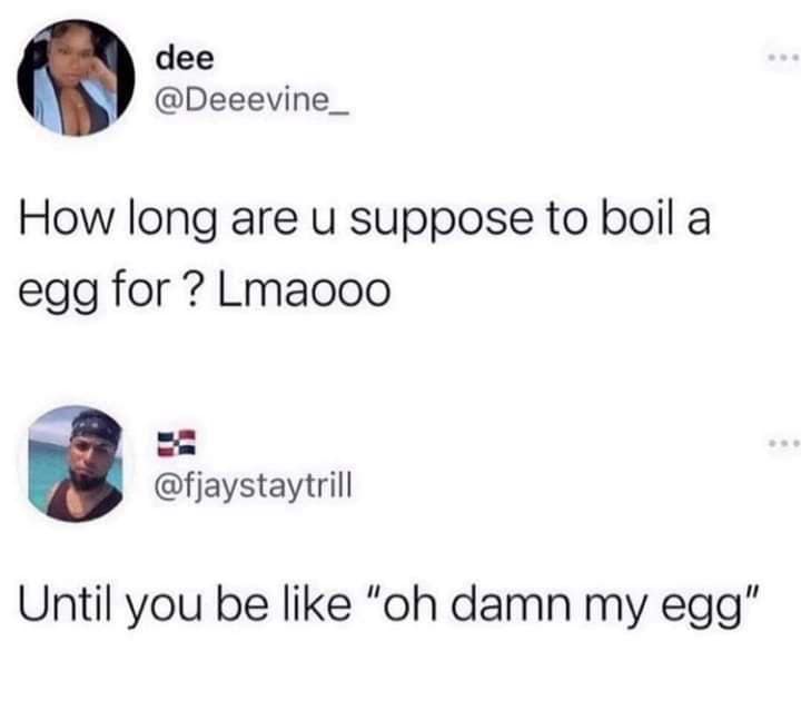 How long are u suppose to boil a egg for ? Lmaooo