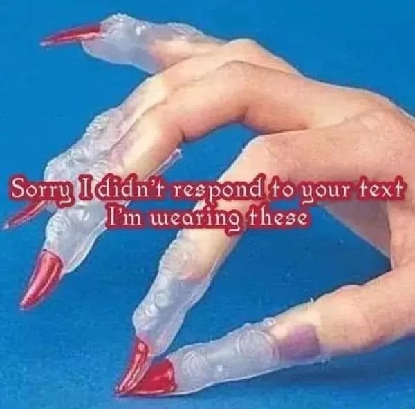 Sorry I didn't respond to your text I'm wearing these