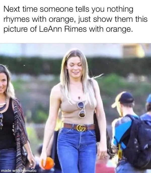 Next time someone tells you nothing rhymes with orange, just show them this picture of LeAnn Rimes with orange.