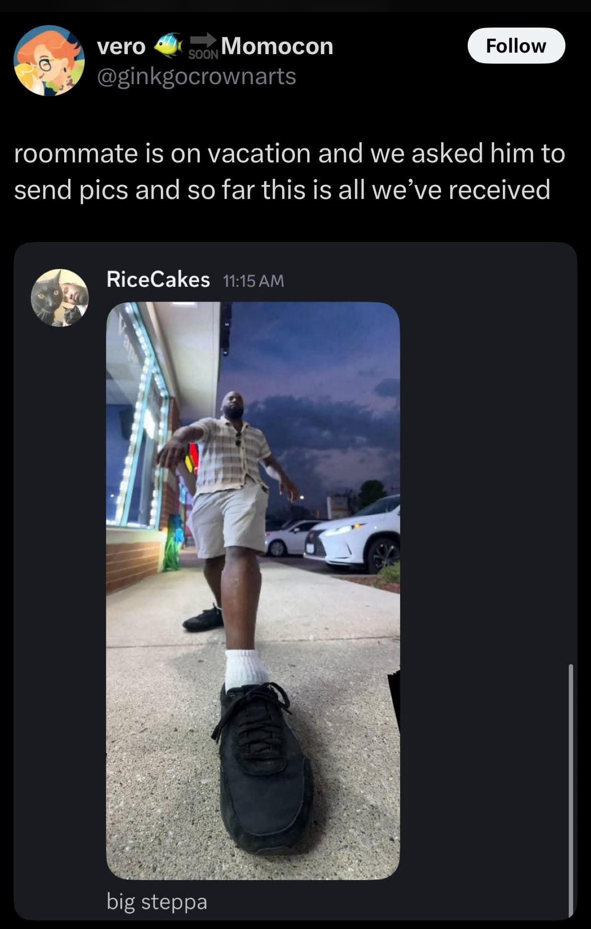 roommate is on vacation and we asked him to send pics and so far this is all we've received