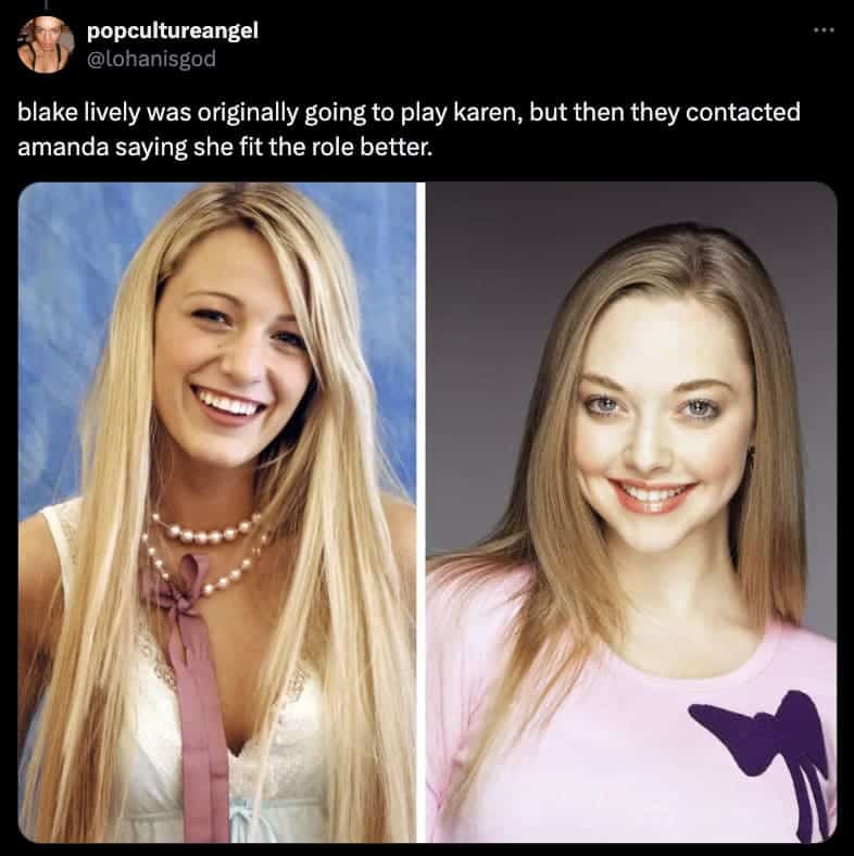 blake lively was originally going to play karen, but then they contacted amanda saying she fit the role better.