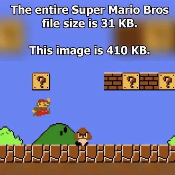 The entire Super Mario Bros file size is 31 KB. This image is 410 KB. 5？