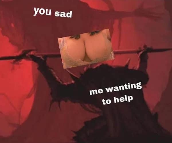 you sad me wanting to help