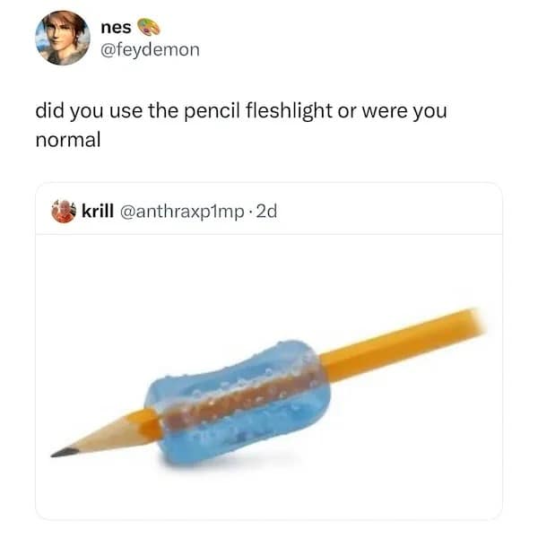 nes @feydemon did you use the pencil fleshlight or were you normal krill @anthraxp1mp • 2d