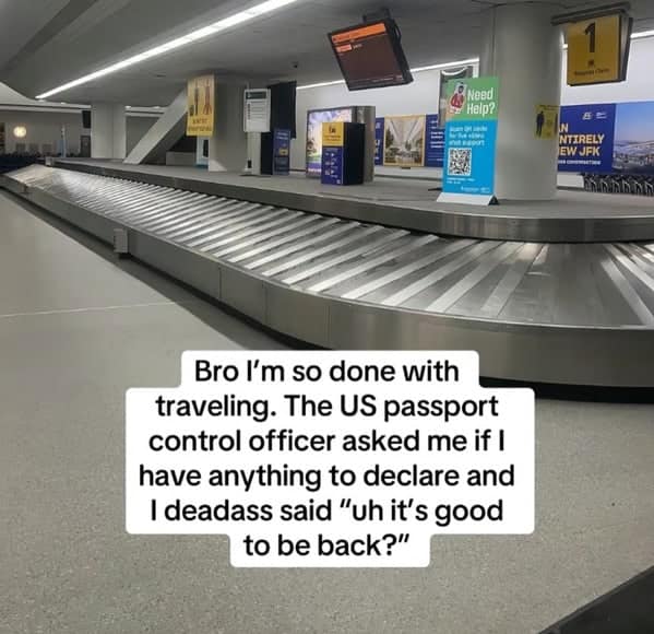 EW JFK Bro I'm so done with traveling. The US passport control officer asked me if I have anything to declare and I deadass said "uh it's good to be back?"
