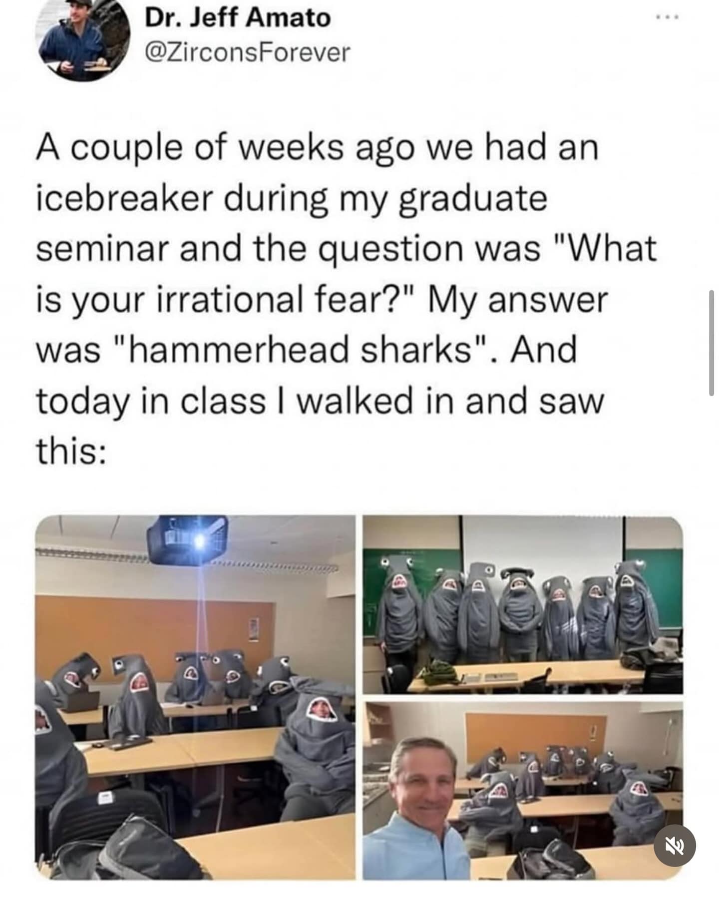 Dr. Jeff Amato @ZirconsForever A couple of weeks ago we had an icebreaker during my graduate seminar and the question was "What is your irrational fear?' My answer was "hammerhead sharks". And today in class I walked in and saw this: