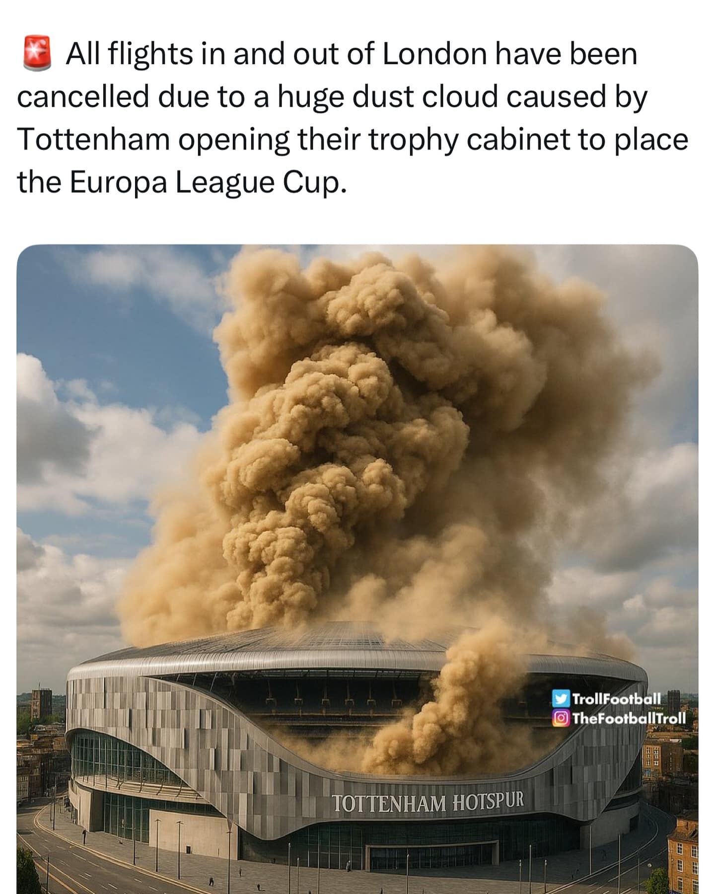 All flights in and out of London have been cancelled due to a huge dust cloud caused by Tottenham opening their trophy cabinet to place the Europa League Cup. TrollFootball • TheFootbal|Troll TOTTENHAM HOTSPUR