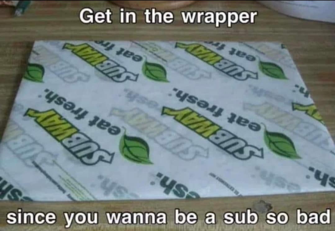 Get in the wrapper 1 180 ALLISTO MATIO rusay jeo MATO since you wanna be a sub so bad