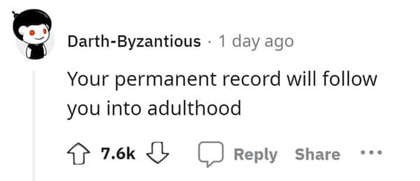 Your permanent record will follow you into adulthood