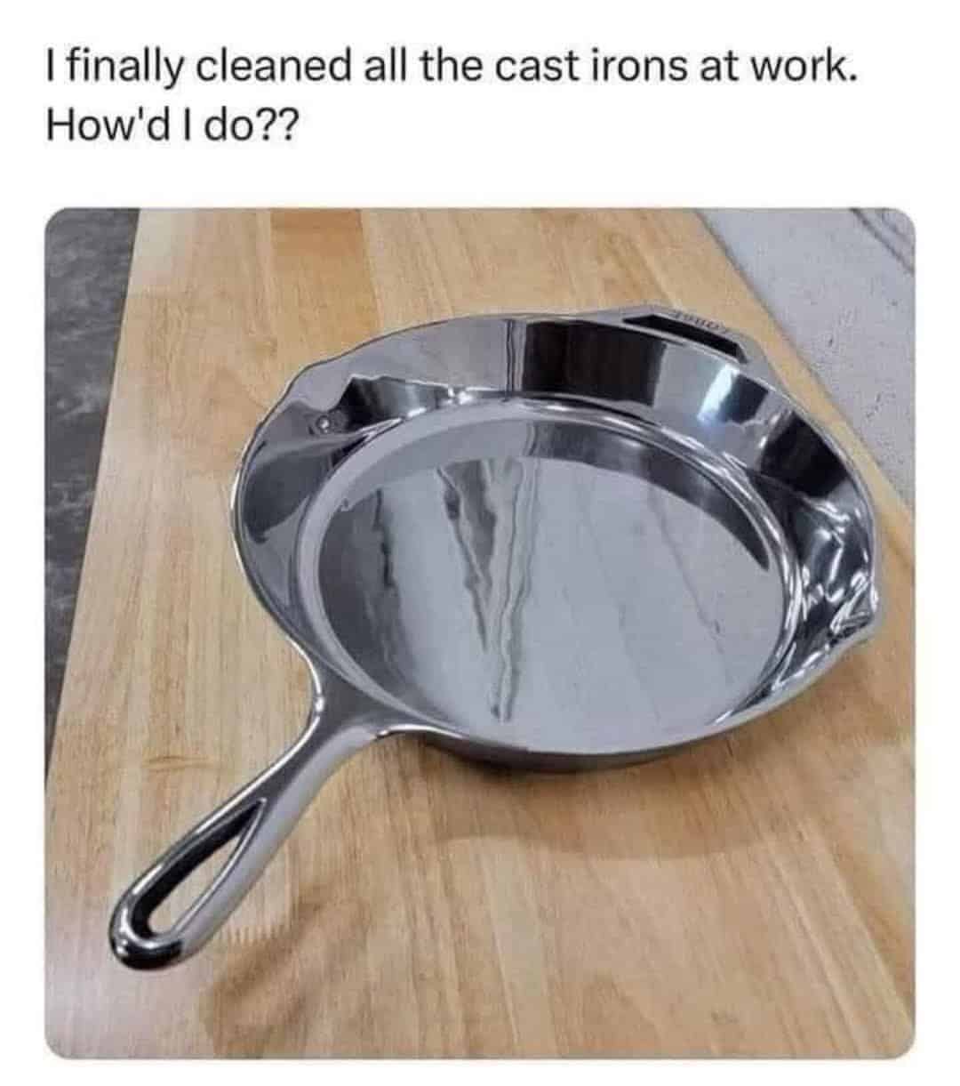 I finally cleaned all the cast irons at work. How'd I do??