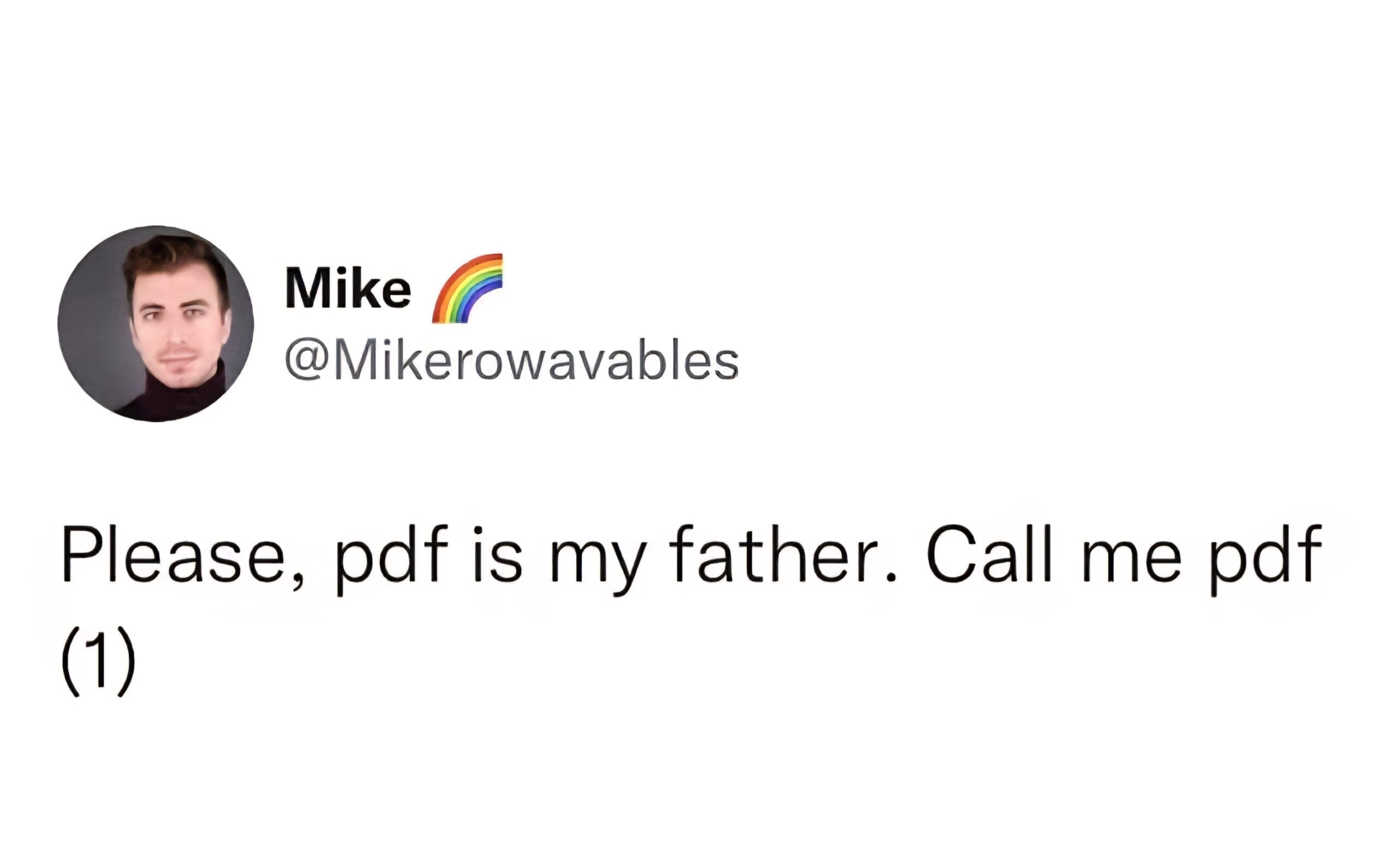 Mike @Mikerowavables Please, pdf is my father. Call me pdf (1)
