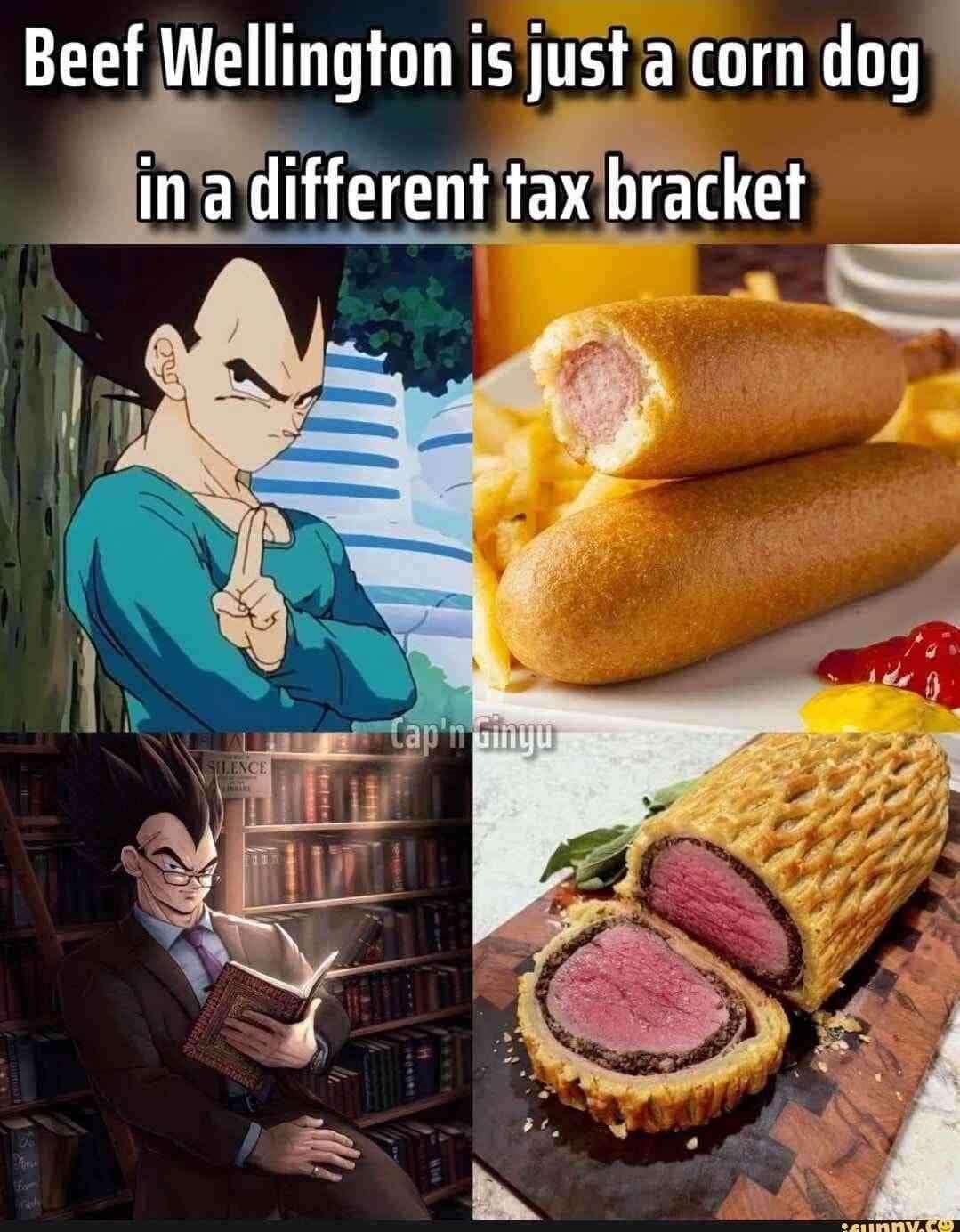 Beef Wellington is just a corn dog in a different tax bracket