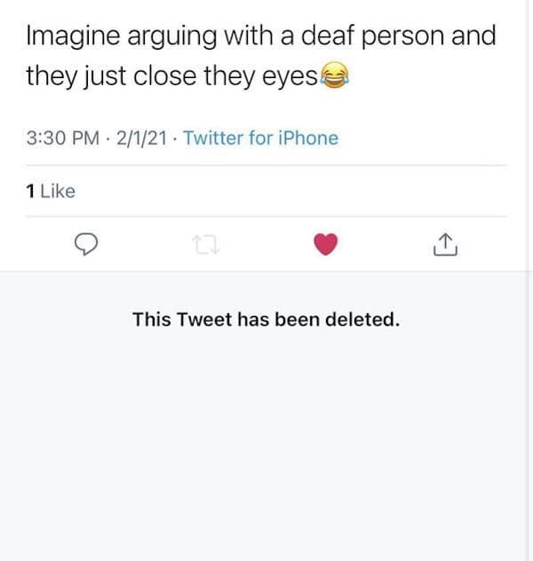 Imagine arguing with a deaf person and they just close they eyes