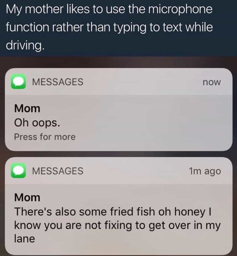 My mother likes to use the microphone function rather than typing to text while driving.