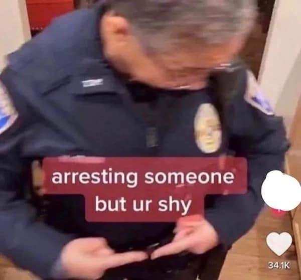arresting someone but ur shy