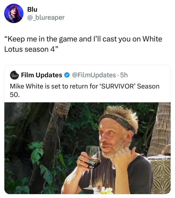 "Keep me in the game and I'll cast you on White Lotus season 4"